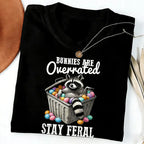 Black Funny Easter TShirt, Stay Feral Tee, Sarcastic Raccoon T-Shirt, Bunnies Are Overrated Holiday Top, Feral Easter Gift