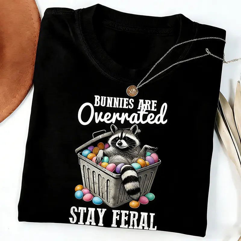 Black Funny Easter TShirt, Stay Feral Tee, Sarcastic Raccoon T-Shirt, Bunnies Are Overrated Holiday Top, Feral Easter Gift
