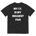 My Ex Is My Biggest Fan T-Shirt, Funny Breakup Quote Tee, Sarcastic Ex Relationship Humor T-Shirt, Funny Meme ShirtGift for Men Women