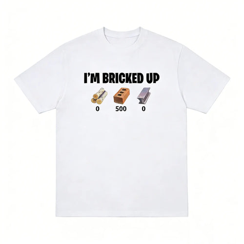 "I'm Bricked Up Funny Meme T-Shirt | Construction Resource Parody Graphic Tee | Sarcastic Adult Humor Apparel for Men & Women" Crewneck Cotton Tshirt Tshirt Cotton Menswear