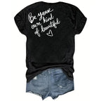 Soft Print T-Shirt - Be Your Own Kind of Beautiful Women's Casual Round Neck, Short Sleeve Top - Machine Washable, Perfect for Vacation